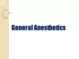 General Anesthetics What are General Anesthetics?