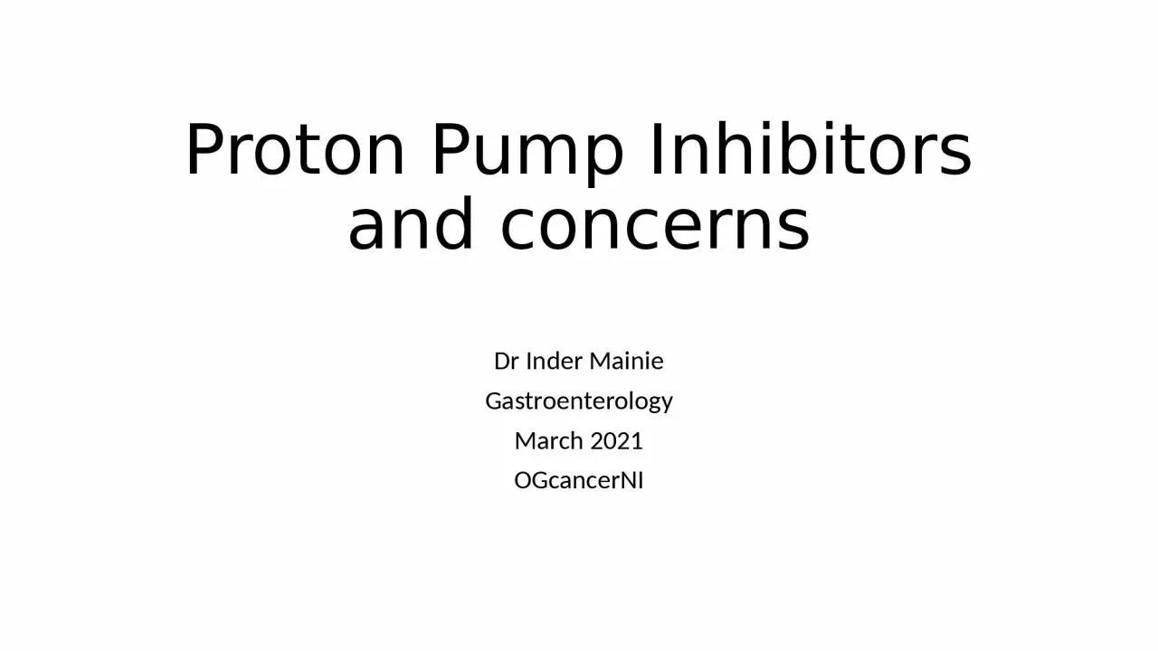 Proton Pump Inhibitors and concerns