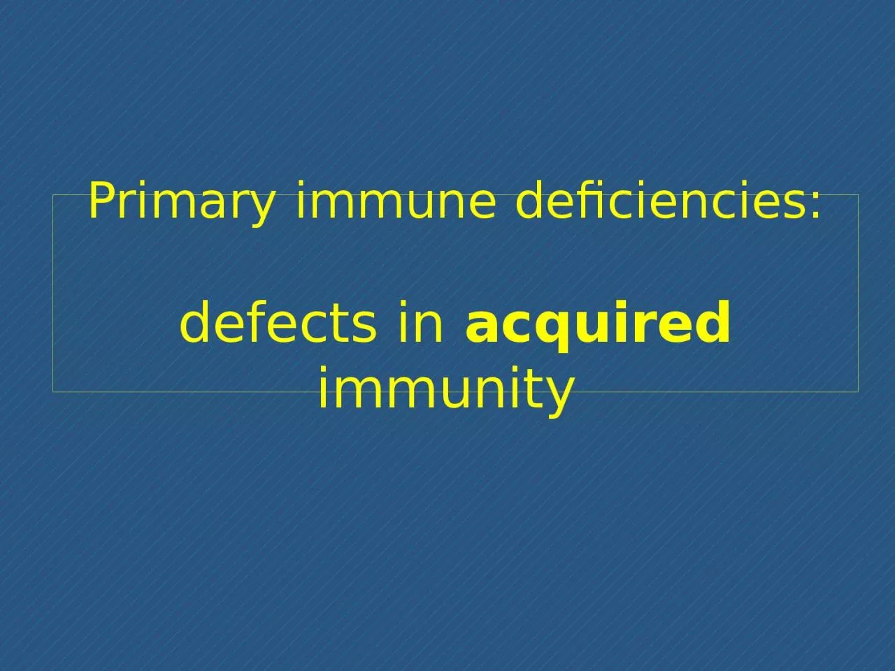 Primary immune deficiencies: