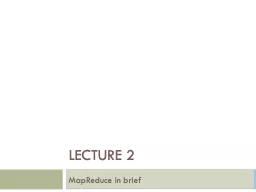 Lecture 2 MapReduce   in brief