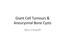 Giant Cell Tumours & Aneurysmal Bone Cysts