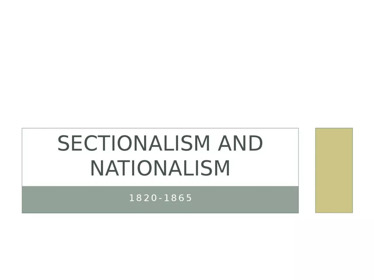 1820-1865 Sectionalism and Nationalism