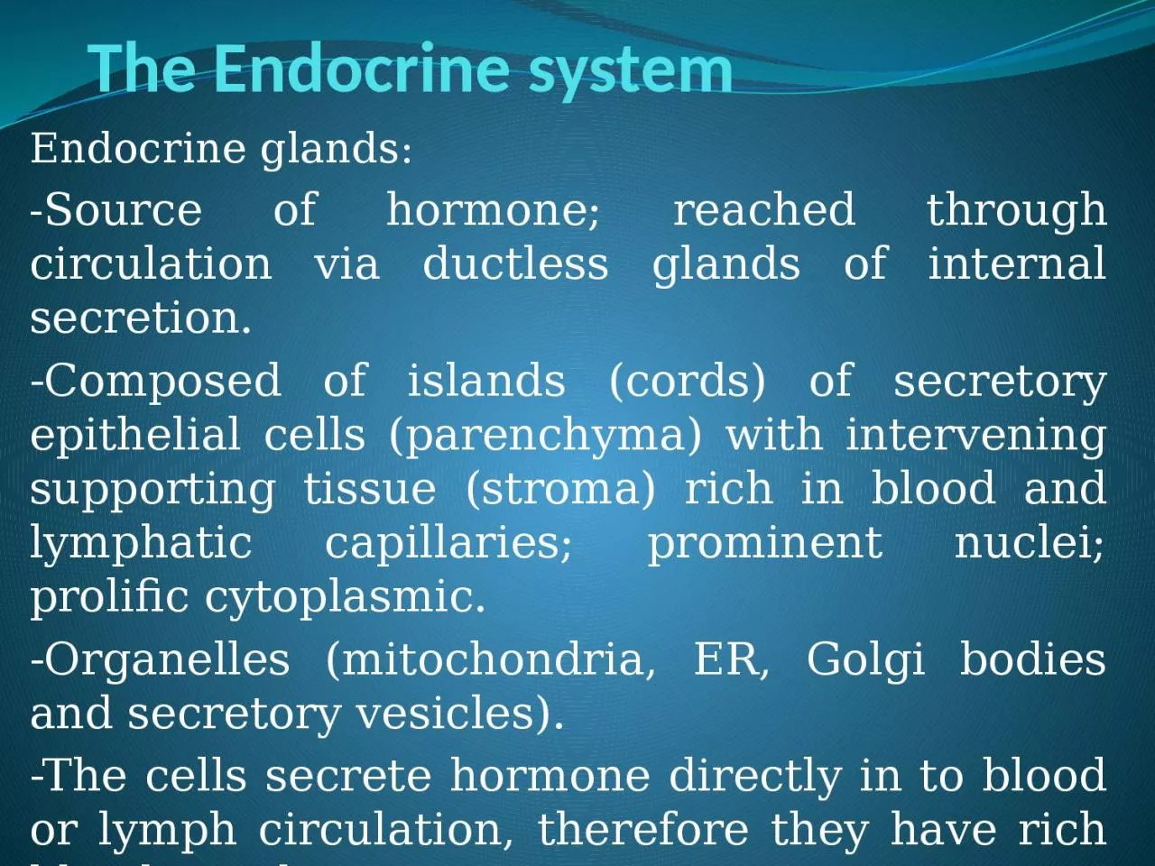 The Endocrine system Endocrine glands: