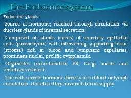 The Endocrine system Endocrine glands: