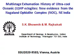 Multistage Exhumation History of Ultra-cool Oceanic (U)HP eclogites: New evidence from the Nagaland