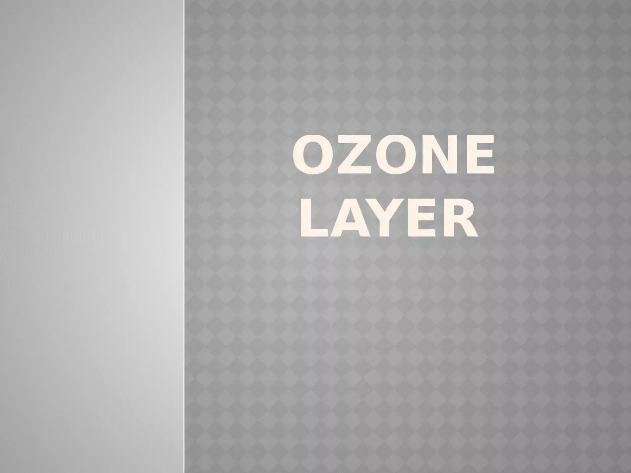 OZONE LAYER   OZONE LAYER