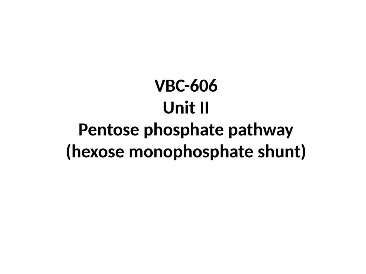 VBC-606 Unit II Pentose