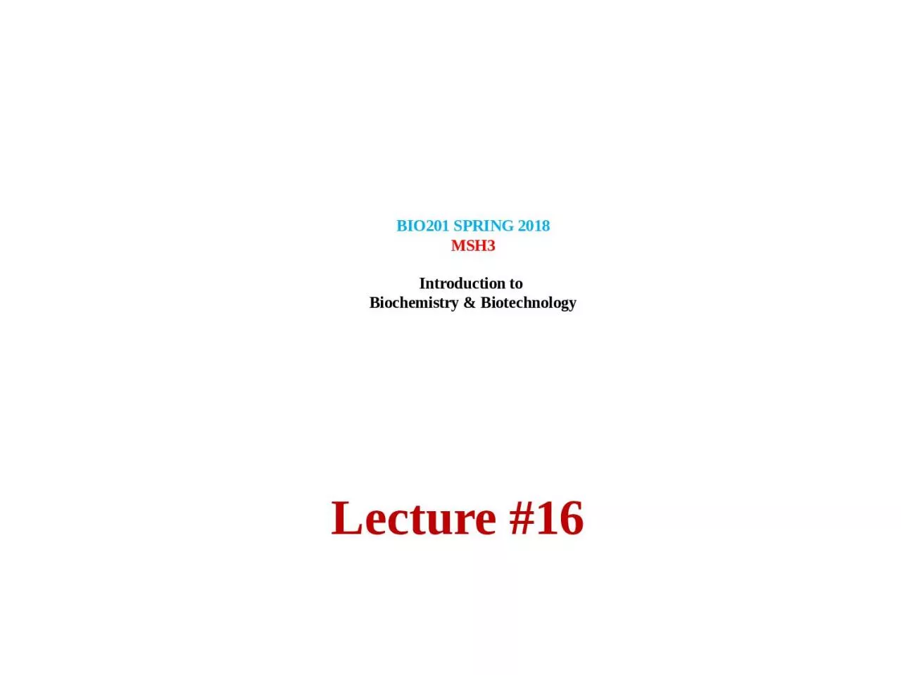 BIO201 SPRING 2018 MSH3 Introduction to