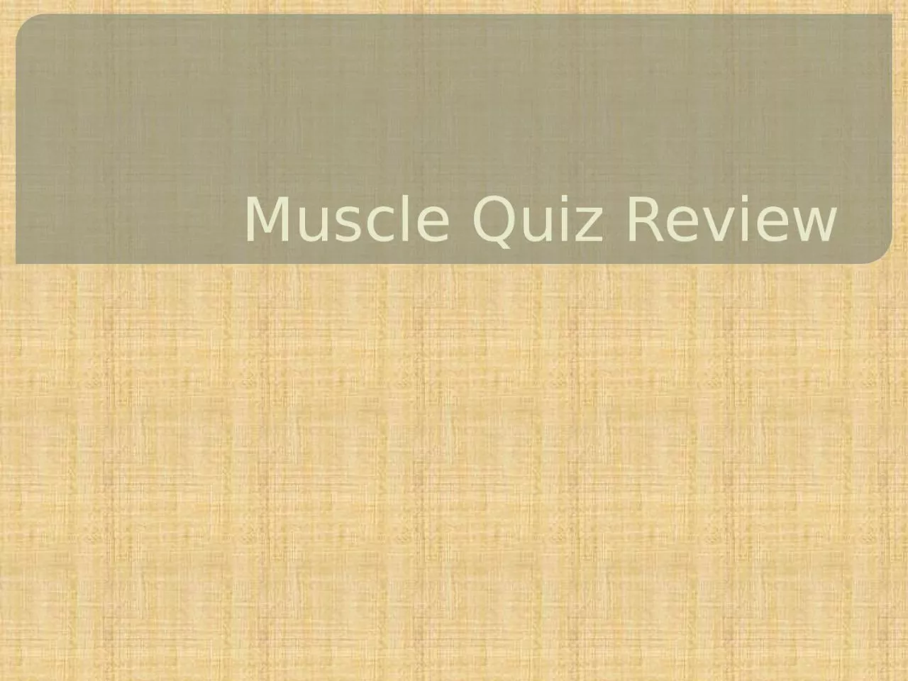Muscle Quiz Review The shoulder muscle