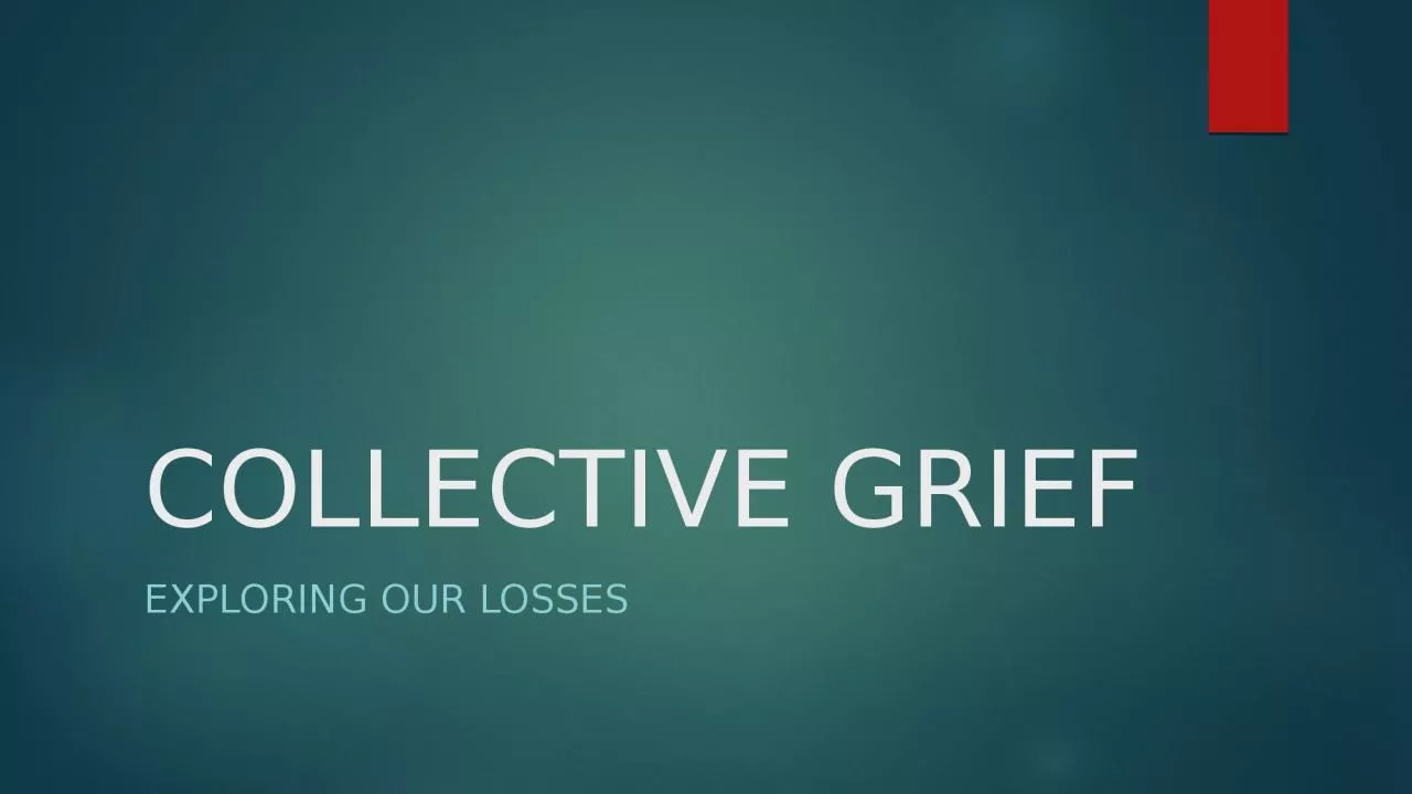 COLLECTIVE GRIEF Exploring our losses