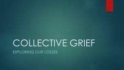 COLLECTIVE GRIEF Exploring our losses