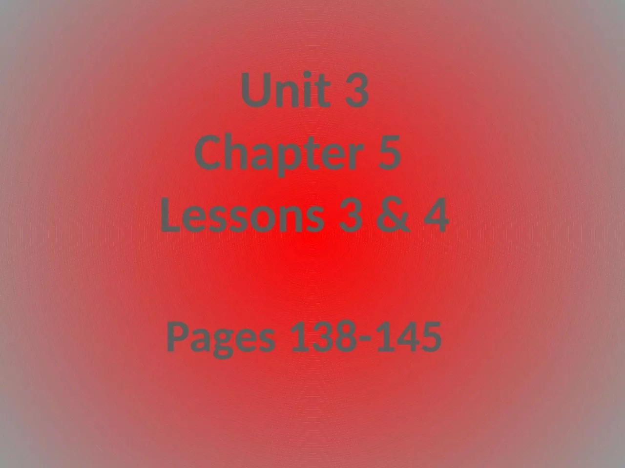 Unit 3 Chapter 5  Lessons 3 & 4