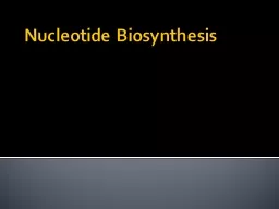 Nucleotide Biosynthesis nucleotides is essential for