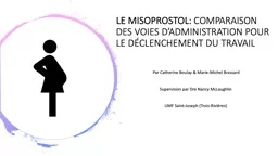 LE MISOPROSTOL:  COMPARAISON DES VOIES D’ADMINISTRATION POUR LE DÉCLENCHEMENT DU TRAVAIL