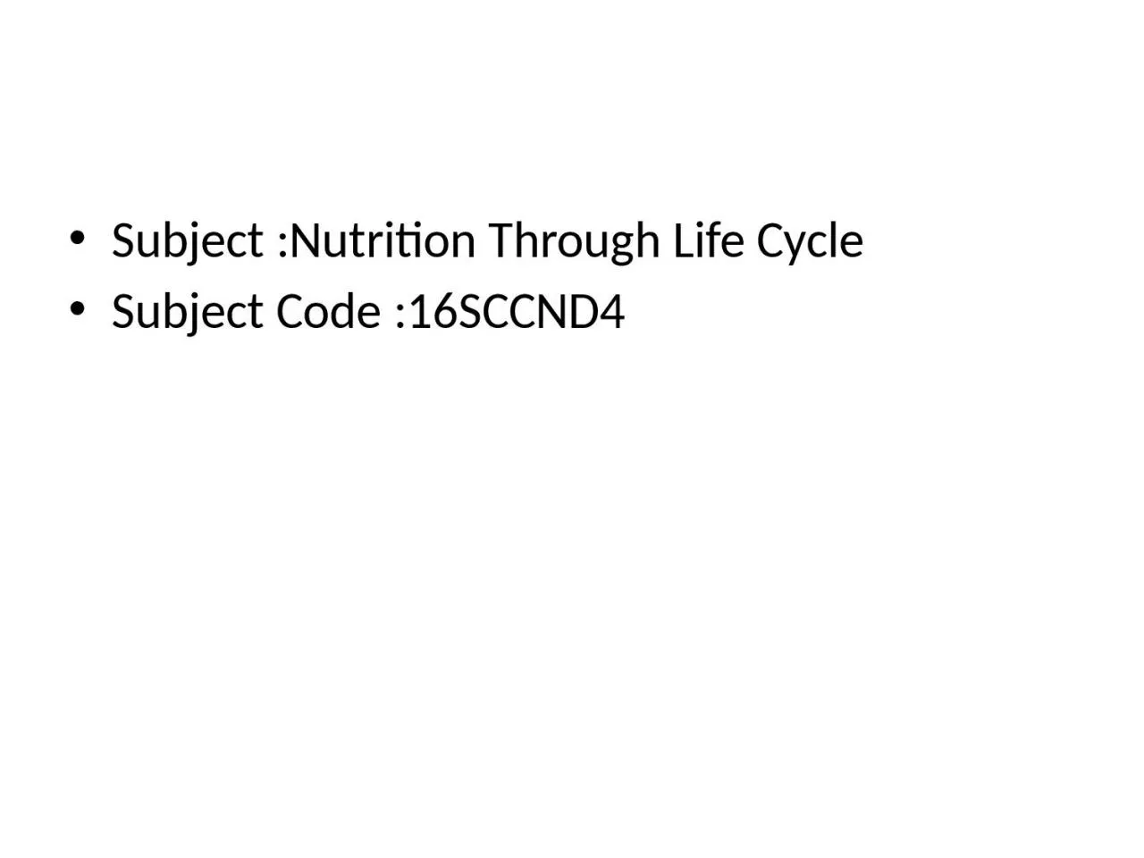 Subject :Nutrition Through Life Cycle