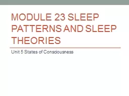Module 23 Sleep Patterns and Sleep Theories