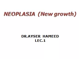 NEOPLASIA (New growth) DR.AYSER HAMEED