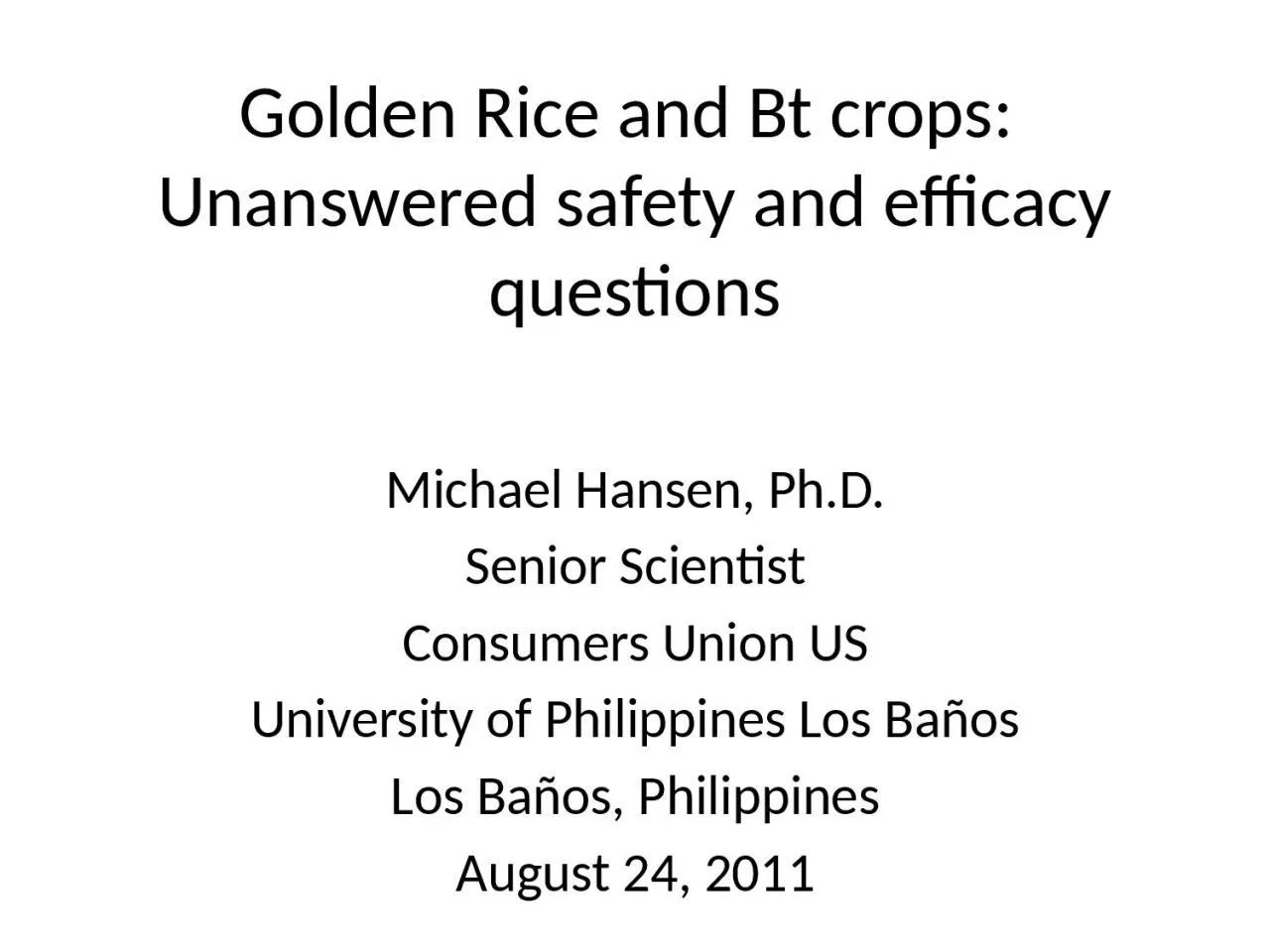 Golden  Rice and  Bt  crops:  Unanswered safety and efficacy questions
