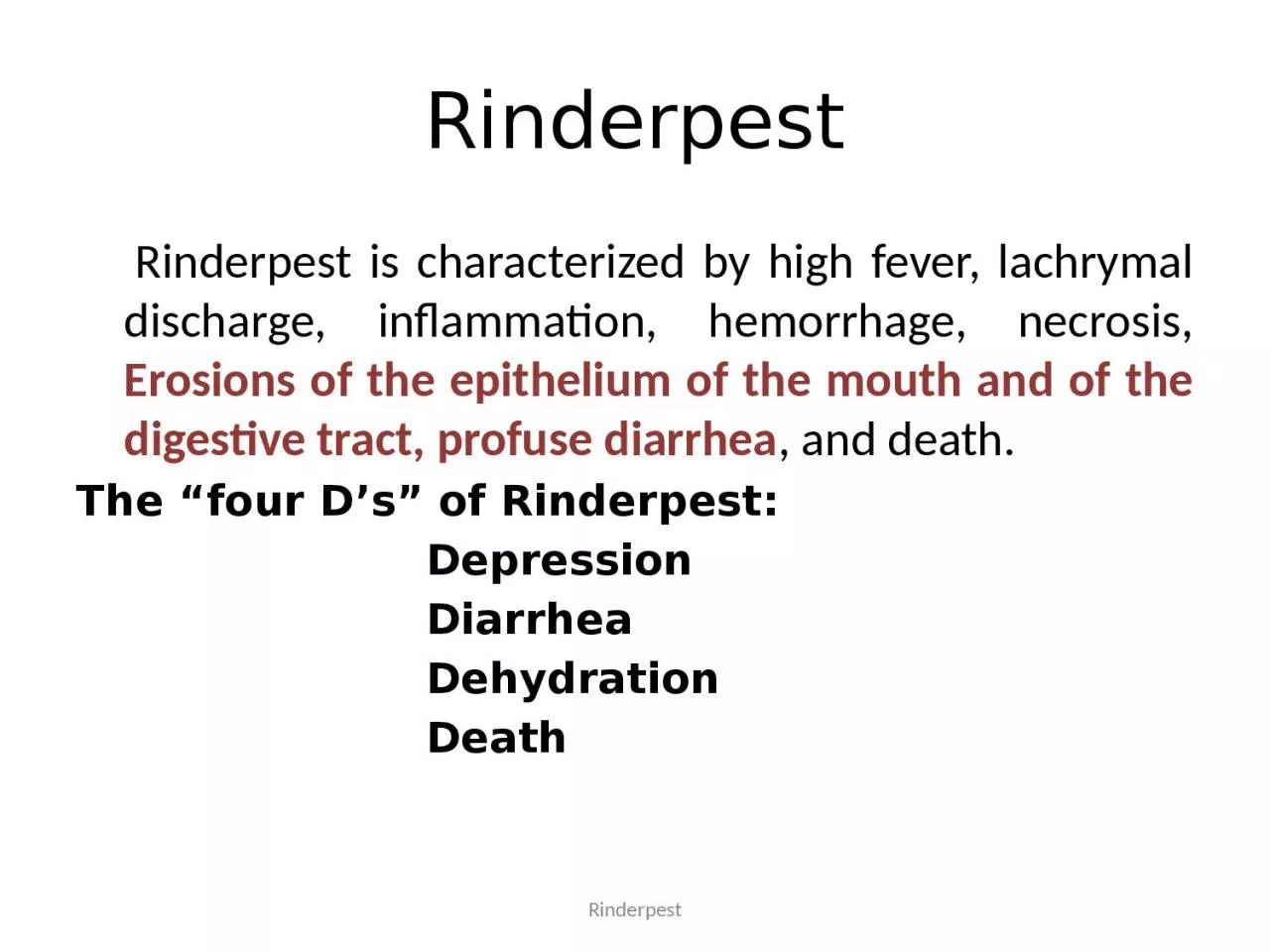 Rinderpest     Rinderpest is characterized by high fever, lachrymal discharge, inflammation,