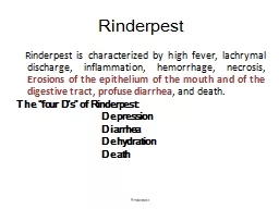 Rinderpest     Rinderpest is characterized by high fever, lachrymal discharge, inflammation, hemorr