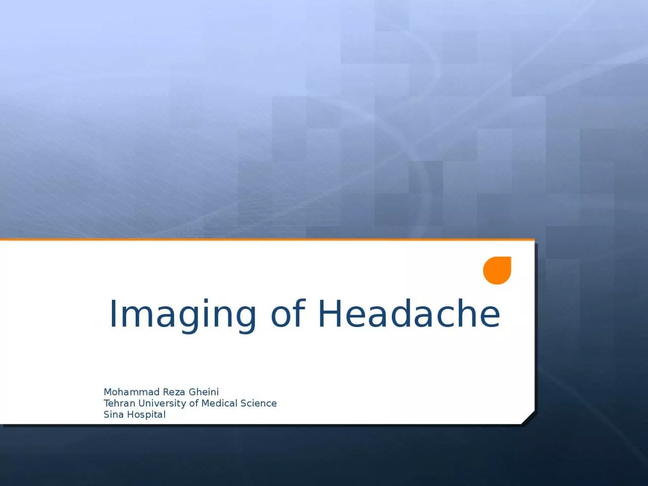 Imaging of Headache Mohammad Reza