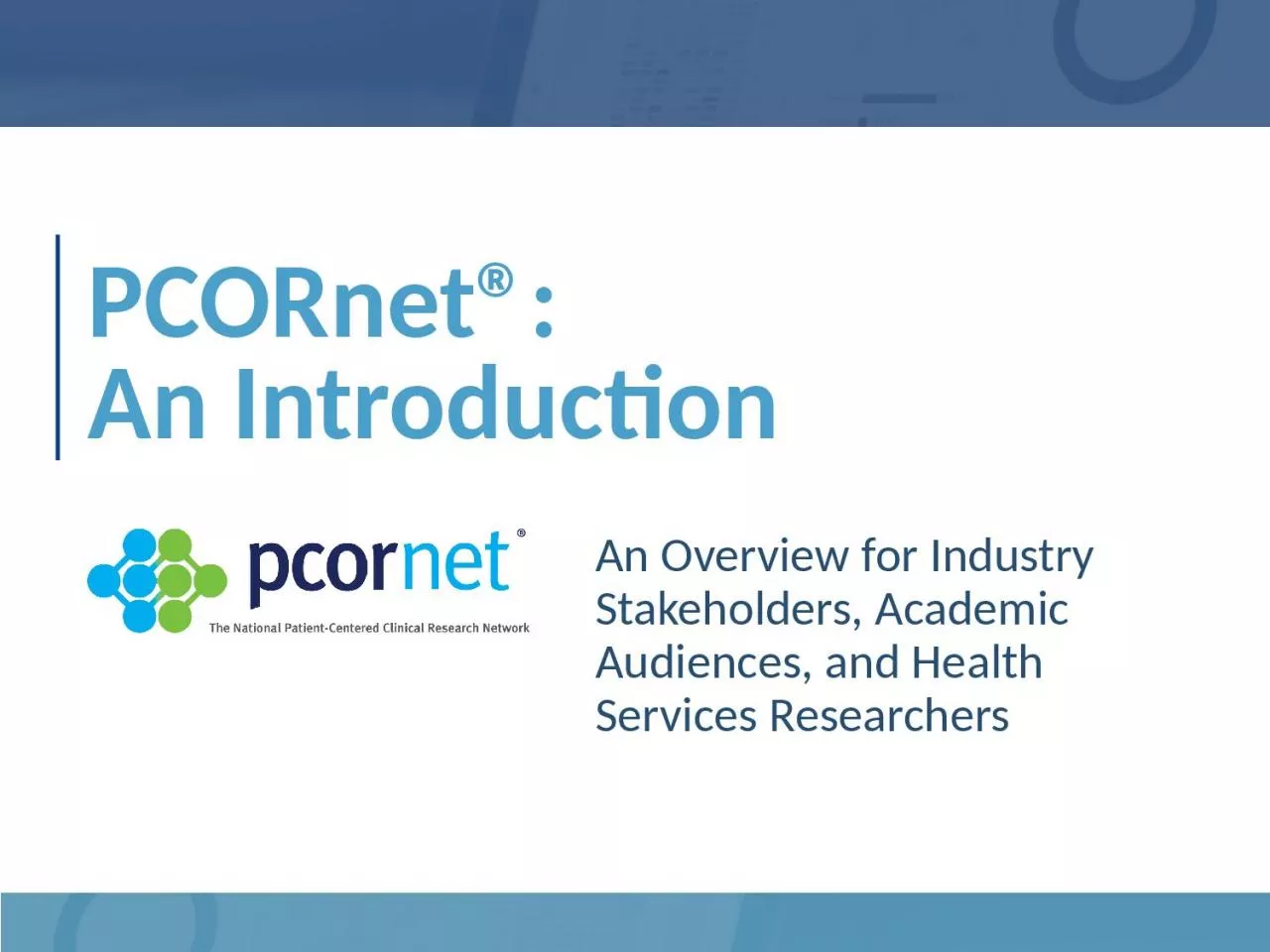 PCORnet®:  An Introduction