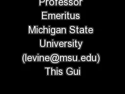 Professor Emeritus Michigan State University (levine@msu.edu) This Gui