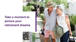 Take a moment to picture your retirement dreams