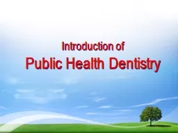 Introduction of  Public Health Dentistry