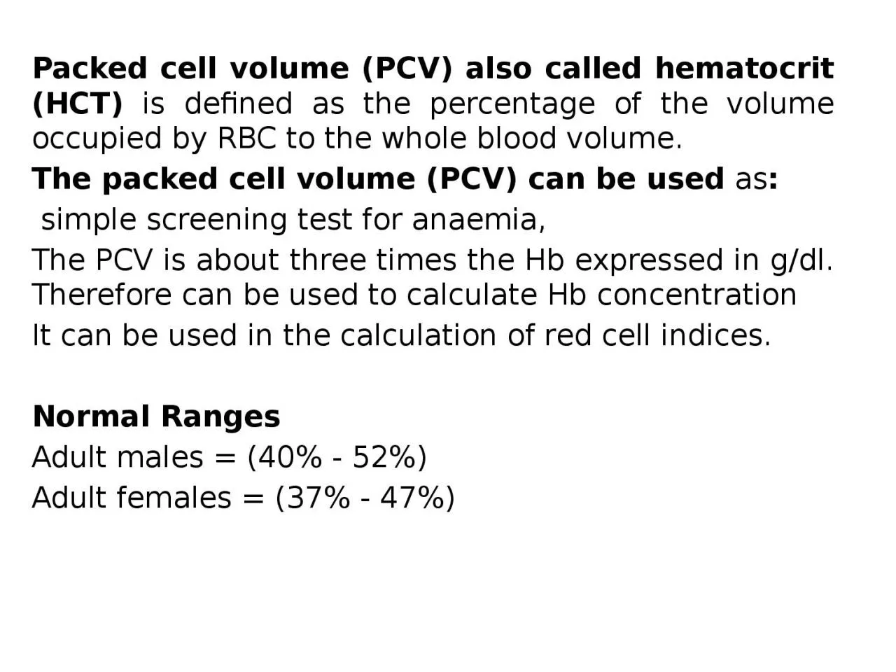 Packed cell volume (PCV) also called hematocrit (HCT)