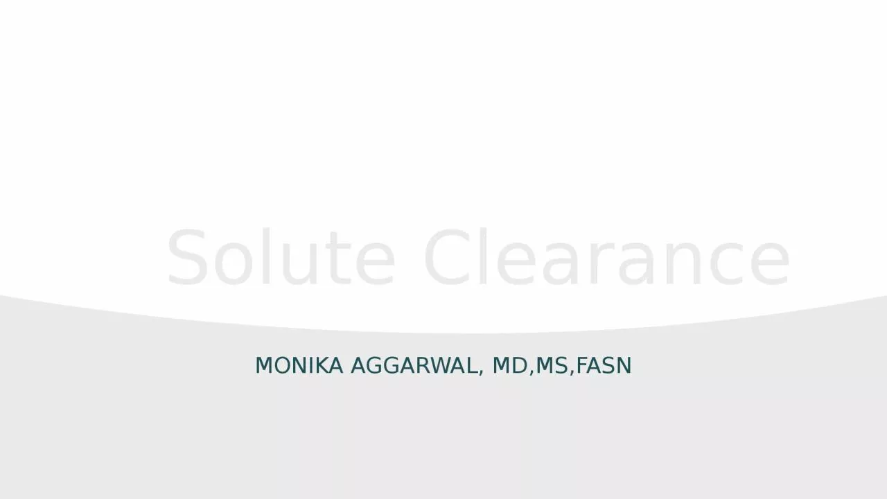 Solute Clearance Monika Aggarwal, MD,MS,FASN
