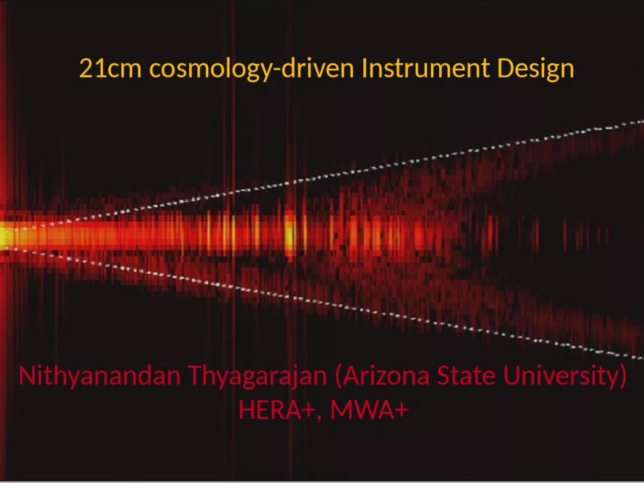 21cm cosmology -driven Instrument Design