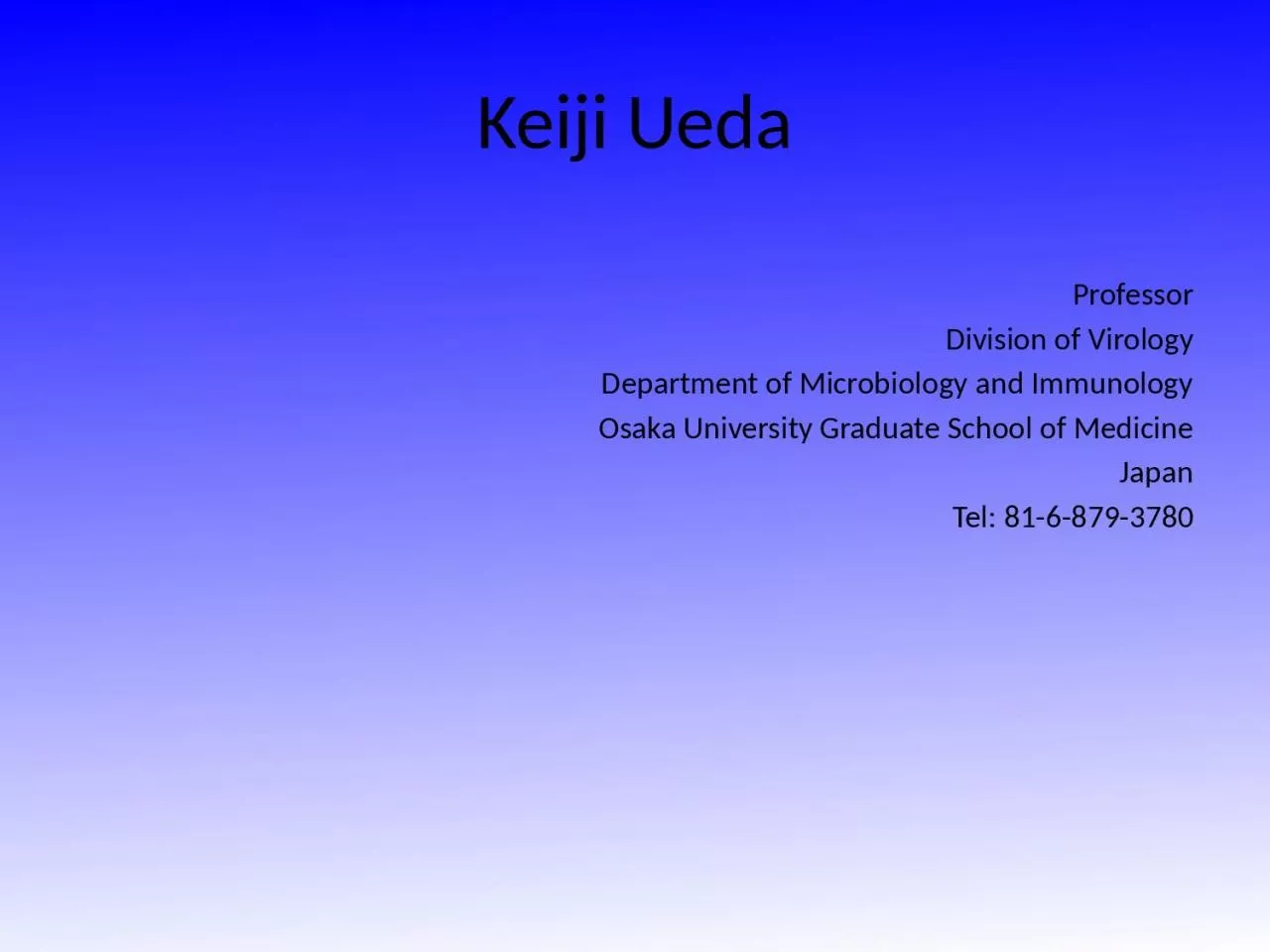 Keiji  Ueda Professor Division of Virology