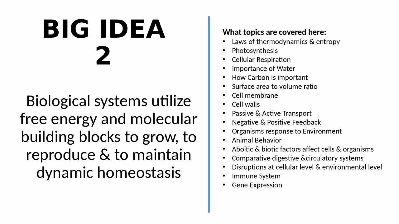 BIG IDEA 2 Biological systems utilize free energy and molecular building blocks to grow,