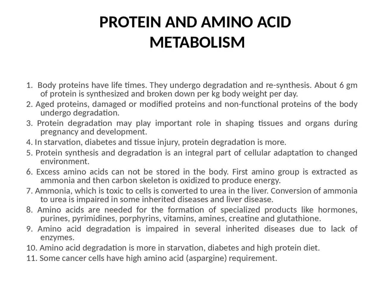 1.  Body proteins have life times. They undergo degradation and re-synthesis. About 6
