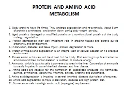 1.  Body proteins have life times. They undergo degradation and re-synthesis. About 6 gm of protein