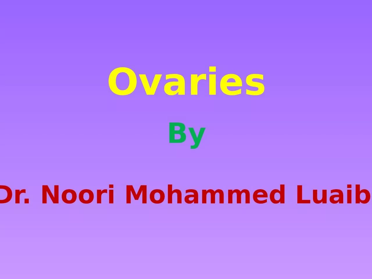 Ovaries By Dr.  Noori  Mohammed
