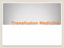 Transfusion Medicine “Blood transfusion is like marriage: it should not be entered upon lightly,