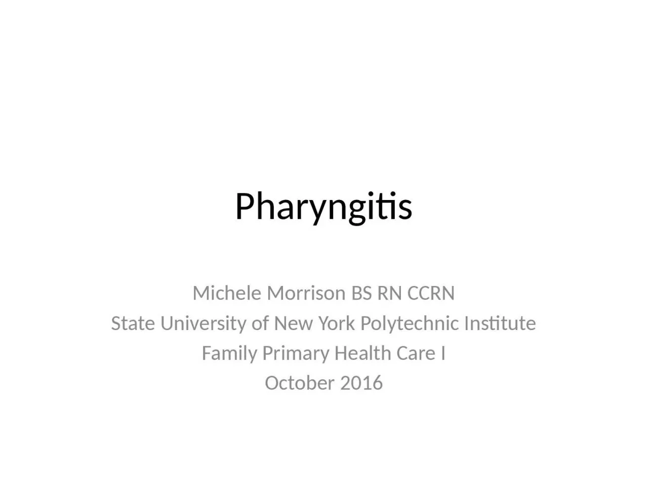Pharyngitis Michele Morrison BS RN CCRN