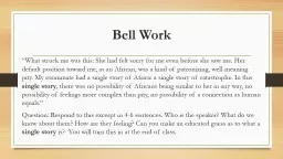 Bell Work “What struck me was this: She had felt sorry for me even before she saw me. Her defau