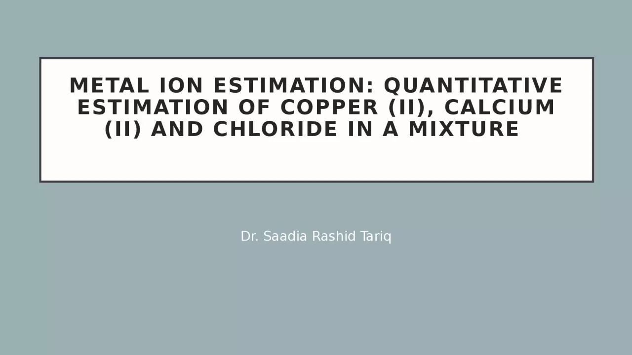 Metal ion estimation: Quantitative estimation of copper (II), calcium (II) and chloride
