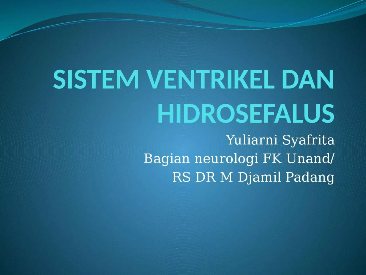 SISTEM VENTRIKEL DAN HIDROSEFALUS