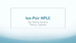 Ion-Pair HPLC  By: Maria Santos