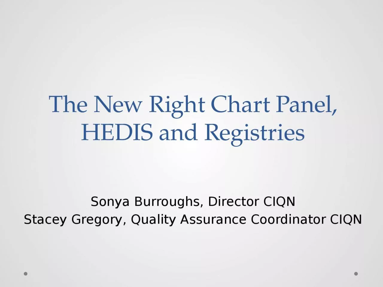 PPT-The New Right Chart Panel, HEDIS and Registries