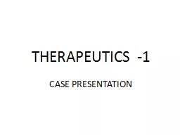 THERAPEUTICS -1 CASE PRESENTATION