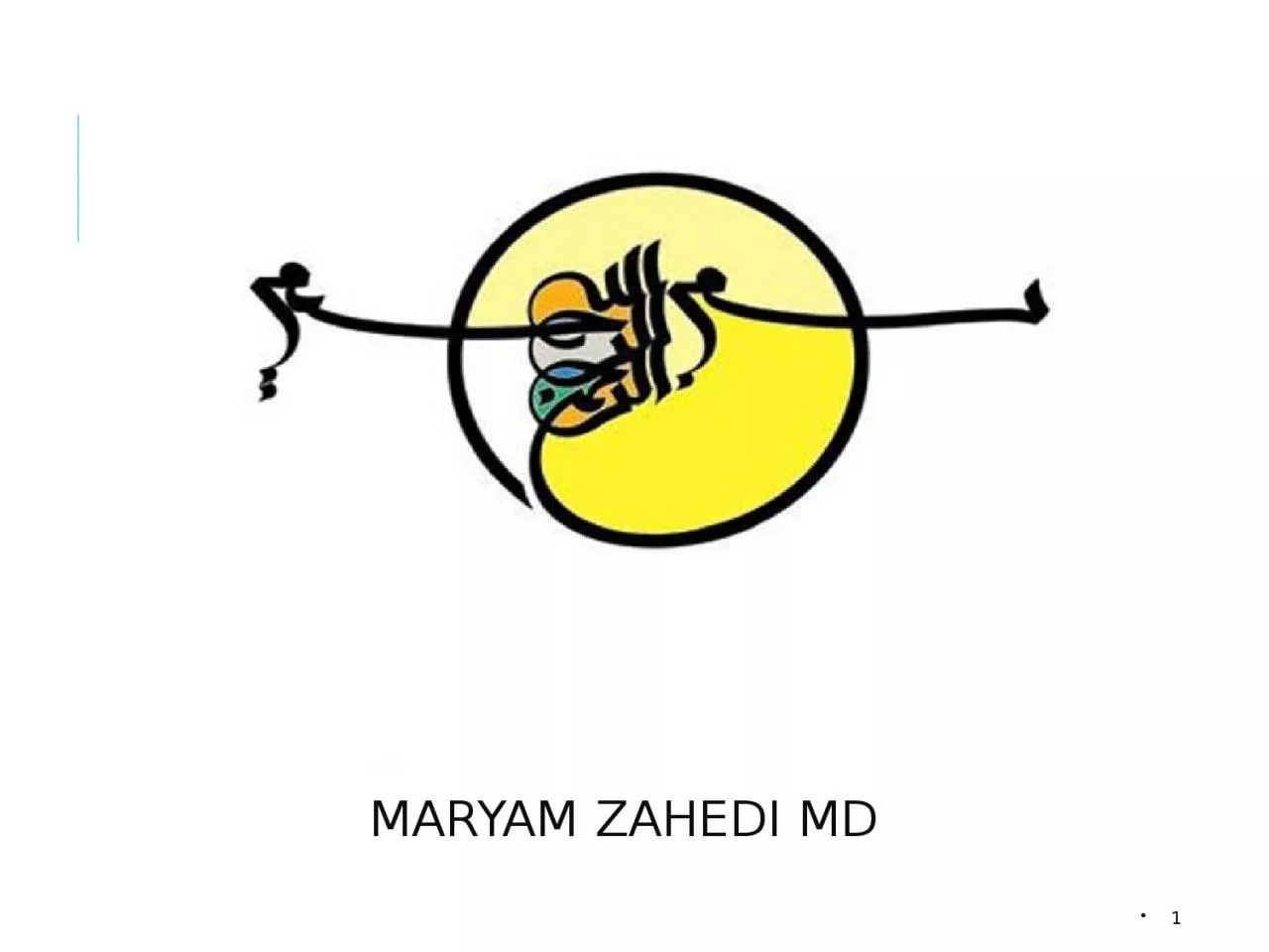 Maryam  zahedi  MD 1 Dr.Ahmadi