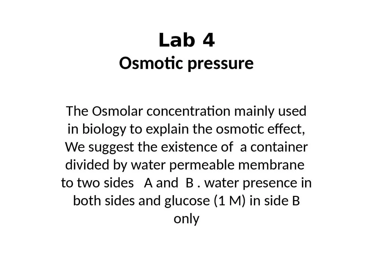 Lab 4 Osmotic pressure The Osmolar concentration mainly used in biology to explain the