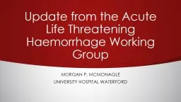 Update from the Acute Life Threatening Haemorrhage Working Group