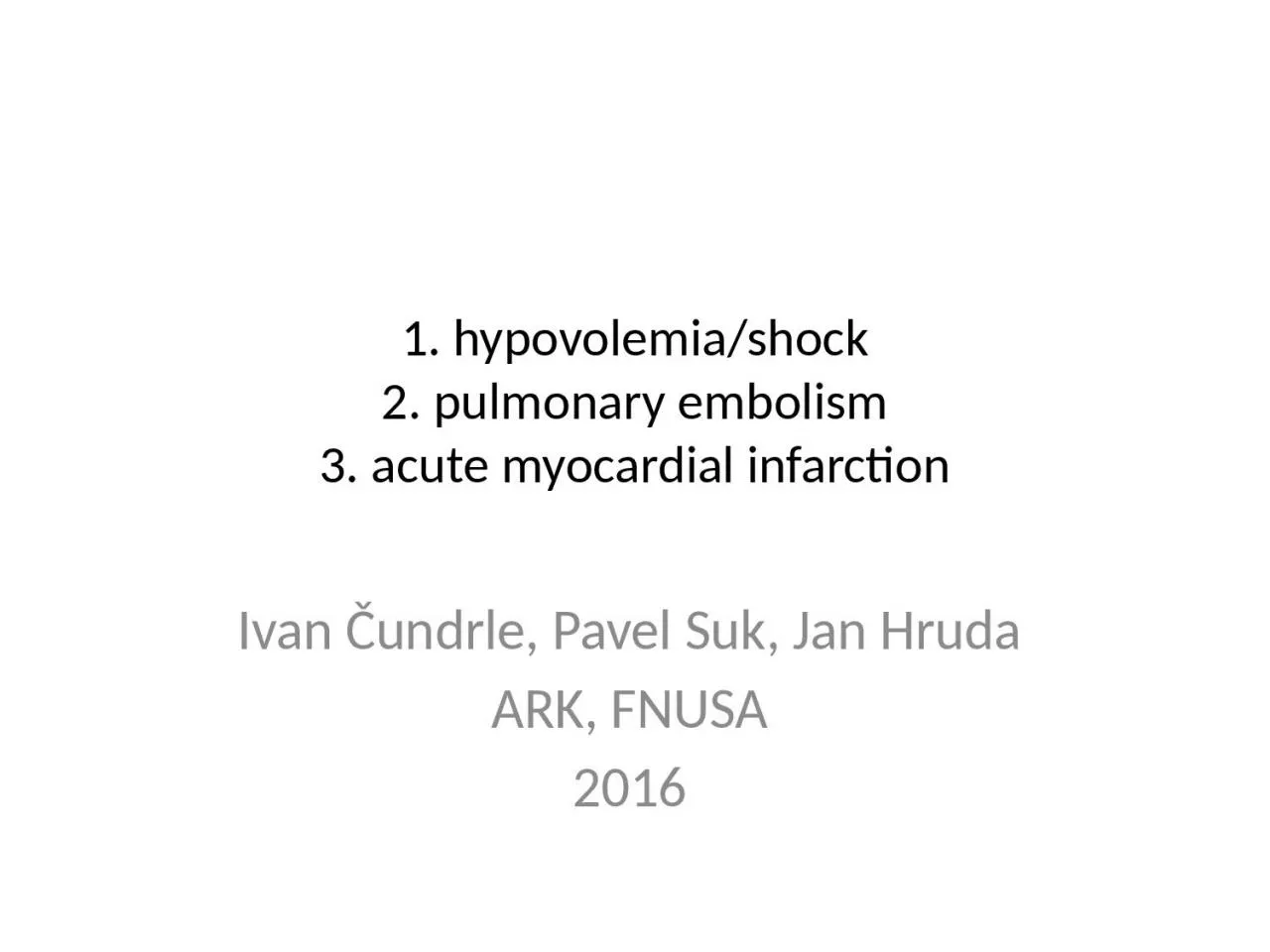 1.  hypovolemia/shock 2. pulmonary embolism