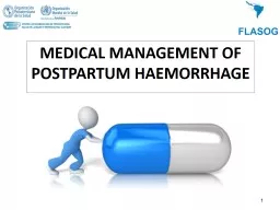 1 MEDICAL MANAGEMENT OF  POSTPARTUM HAEMORRHAGE